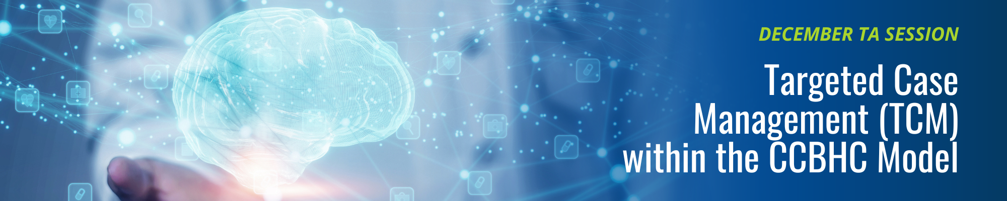 illustration of a brain with the words: December Technical Assistance Session: Targeted Case Management (TCM) within the CCBHC Model